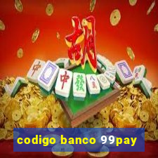 codigo banco 99pay